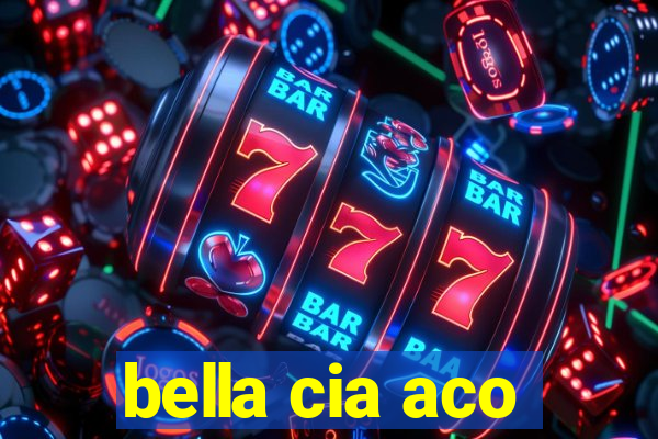 bella cia aco